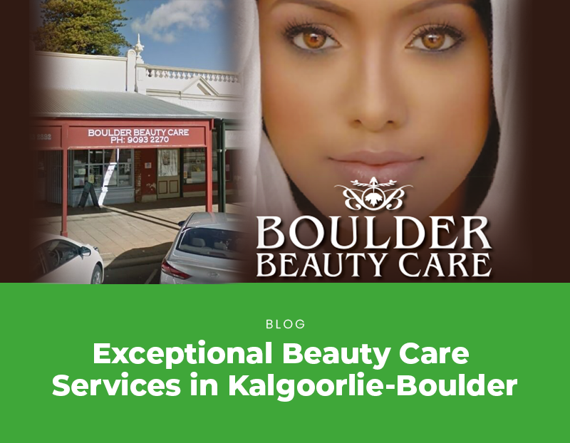 Your Ultimate Destination for Exceptional Beauty Care Services in Kalgoorlie-Boulder
